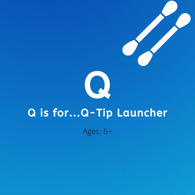 Q is for.. Q-tip Launcher